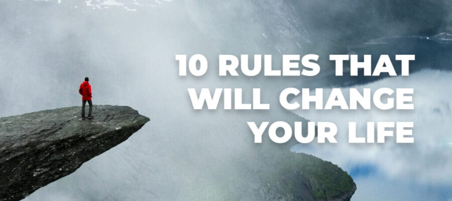 10 rules that will change your life starting today