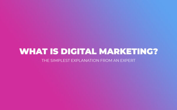 What is digital marketing? Simple explaination